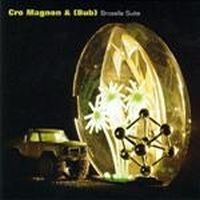 Cro Magnon - Cro Magnon & (Bub): Brosella Suite CD (album) cover