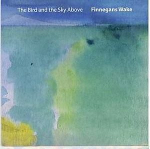 Finnegans Wake The Bird And The Sky Above album cover