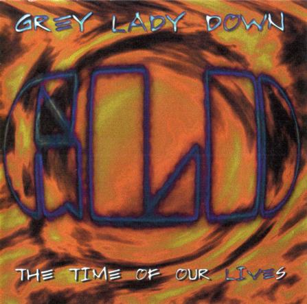 Grey Lady Down - The Time Of Our Lives CD (album) cover