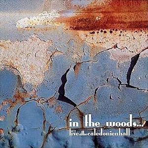 In The Woods... - Live at The Caledonien Hall CD (album) cover