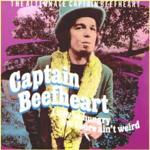 Captain Beefheart I May Be Hungry But I Sure Ain't Weird  album cover