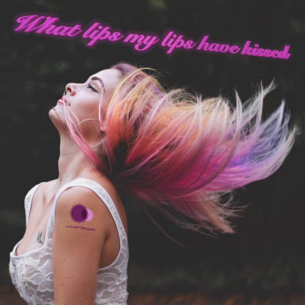 Heartscore What Lips My Lips Have Kissed album cover