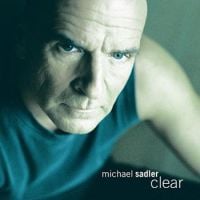 Michael Sadler - Clear CD (album) cover