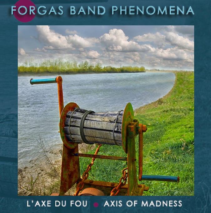 Forgas Band Phenomena - L'Axe Du Fou - Axis Of Madness CD (album) cover