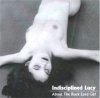 Indisciplined Lucy - About the Black Eyed Girl CD (album) cover