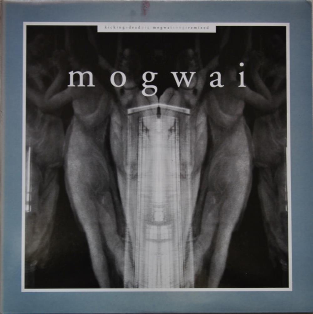 Mogwai Kicking A Dead Pig - Mogwai Songs Remixed album cover