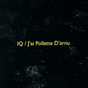 IQ - J'ai Pollette d'Arnu CD (album) cover