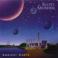 Scott Mosher - Ambient Earth CD (album) cover