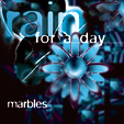 Rain For A Day - Marbles CD (album) cover