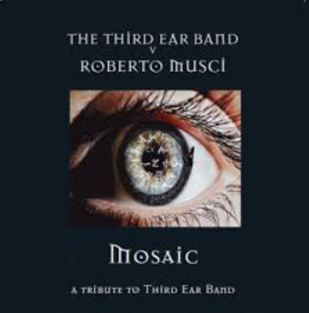 Third Ear Band - Third Ear Band and Roberto Musci: Mosaic A Tribute to Third Ear Band CD (album) cover