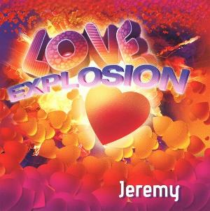 Jeremy - Love Explosion CD (album) cover