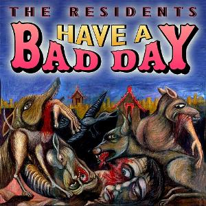 The Residents Have A Bad Day album cover