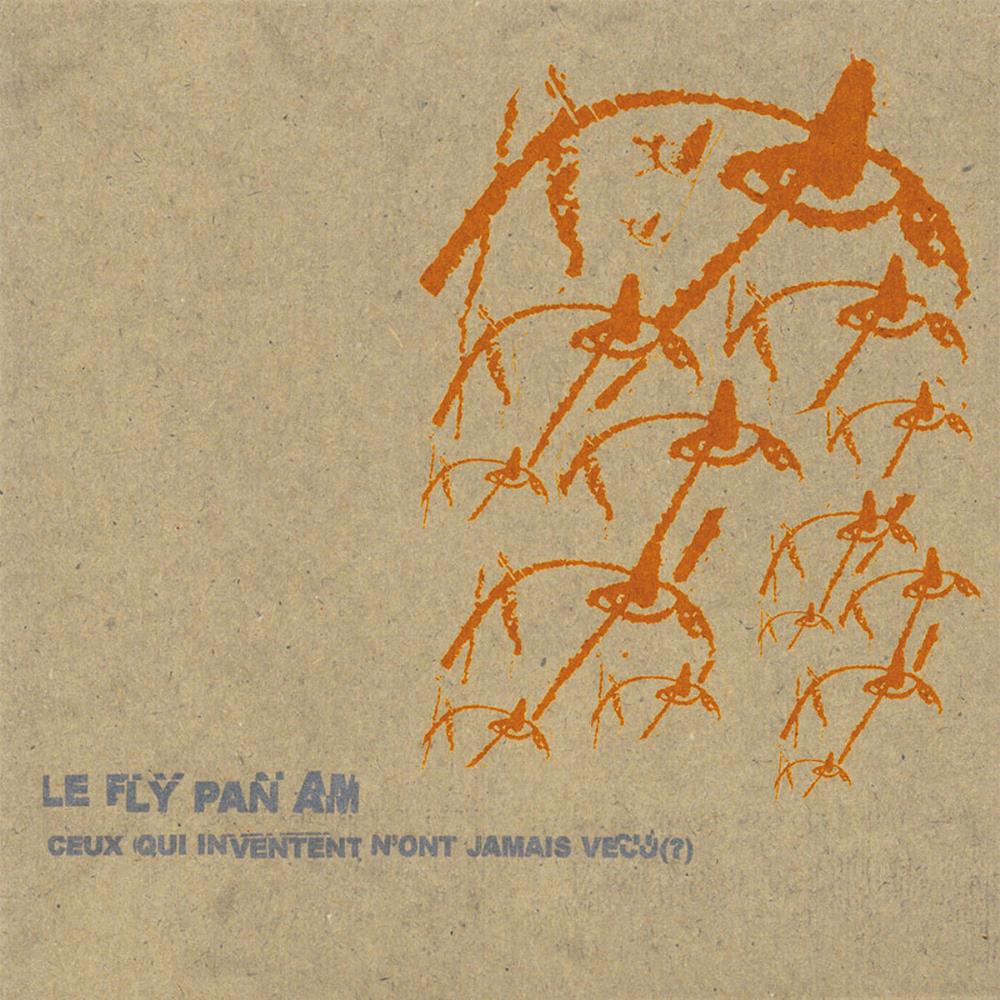 Fly Pan Am Ceux Qui Inventent N'Ont Jamais Vcu album cover