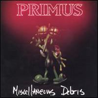 Primus - Miscellaneous Debris CD (album) cover