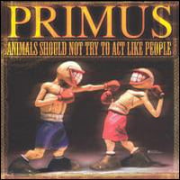 Primus Animals Should Not Try to Act Like People album cover