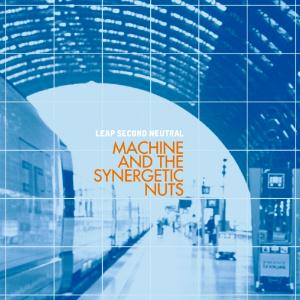 Machine And The Synergetic Nuts - Leap Second Neutral CD (album) cover