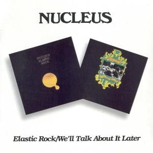 Nucleus - Elastic Rock/ We'll Talk About It Later CD (album) cover
