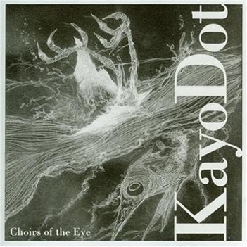 Kayo Dot - Choirs Of The Eye CD (album) cover