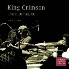 King Crimson - Live in Denver, CO 1972 CD (album) cover
