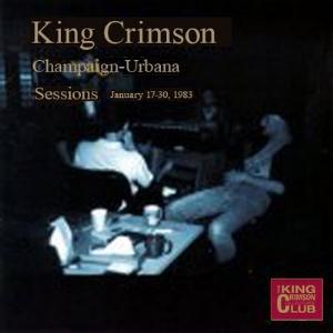 King Crimson - The Champaign-Urbana Sessions, 1983  CD (album) cover