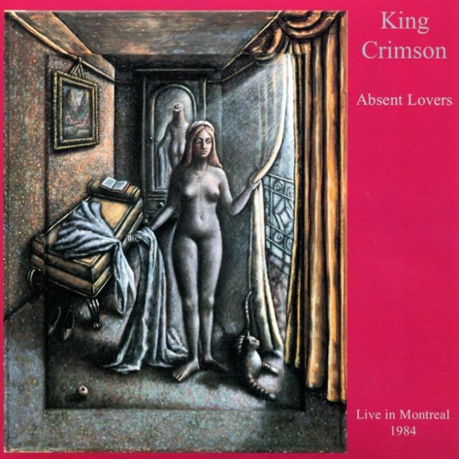 King Crimson - Absent Lovers - Live in Montreal, 1984  CD (album) cover