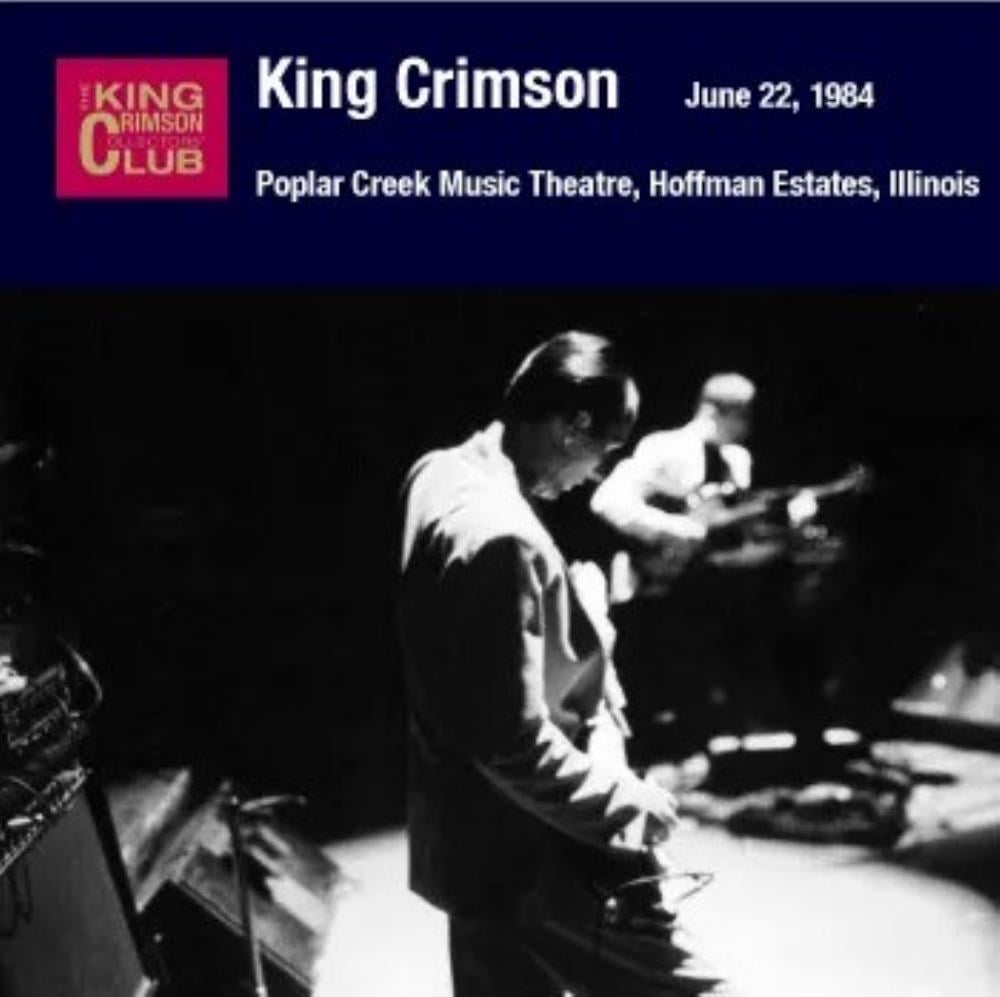 King Crimson Poplar Creek Music Theatre, Hoffman Estates, Illinois, June 22, 1984 album cover