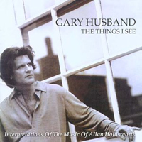 Gary Husband The Things I See: Interpretations Of The Music Of Allan Holdsworth album cover