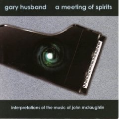 Gary Husband A Meeting Of Spirits: Interpretation of the music of John McLaughlin album cover