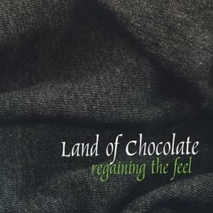 Land Of Chocolate - Regaining the Feel CD (album) cover
