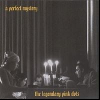 The Legendary Pink Dots - A Perfect Mystery CD (album) cover
