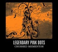 The Legendary Pink Dots Crushed Mementos album cover