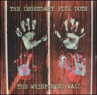 The Legendary Pink Dots - The Whispering Wall CD (album) cover