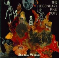 The Legendary Pink Dots - Shadow Weaver CD (album) cover