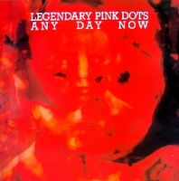 The Legendary Pink Dots - Any Day Now CD (album) cover
