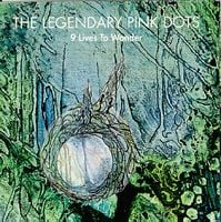 The Legendary Pink Dots - 9 Lives to Wonder CD (album) cover