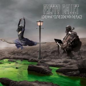 Presto Ballet - Love What You've Done To The Place CD (album) cover