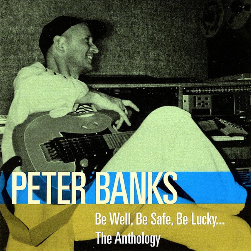 Peter Banks Be Well, Be Safe, Be Lucky... The Anthology album cover