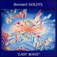 Bernard Xolotl Last Wave album cover