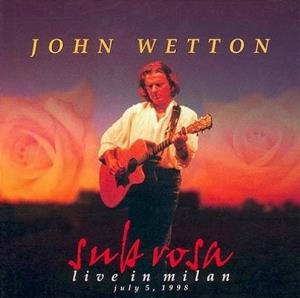 John Wetton - Sub Rosa: Live In Milan 1998 CD (album) cover