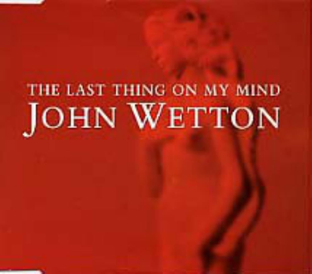 John Wetton - The Last Thing On My Mind CD (album) cover