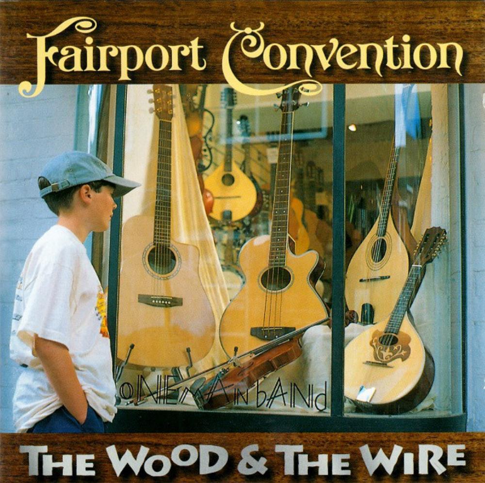 Fairport Convention - The Wood And The Wire CD (album) cover