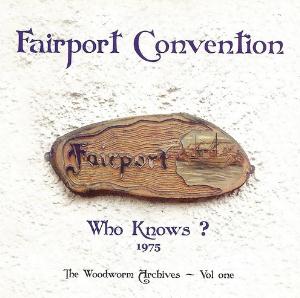 Fairport Convention Who Knows? The Woodworm Archives - Vol. One album cover