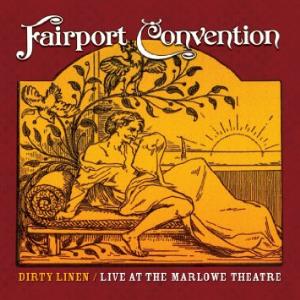 Fairport Convention - Dirty linen / Live At The Marlowe Theatre CD (album) cover