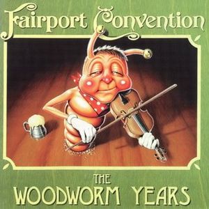 Fairport Convention - The Woodworm Years CD (album) cover