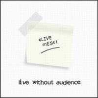 Olive Mess Live Without Audience album cover