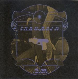 John Zorn - Film Works IV: S/M + More CD (album) cover