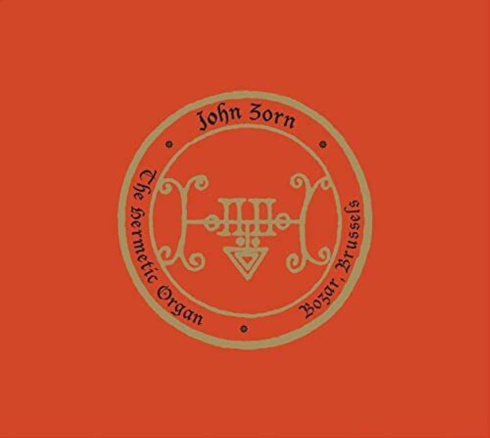 John Zorn - The Hermetic Organ Vol. 10 - Bozar, Brussels CD (album) cover