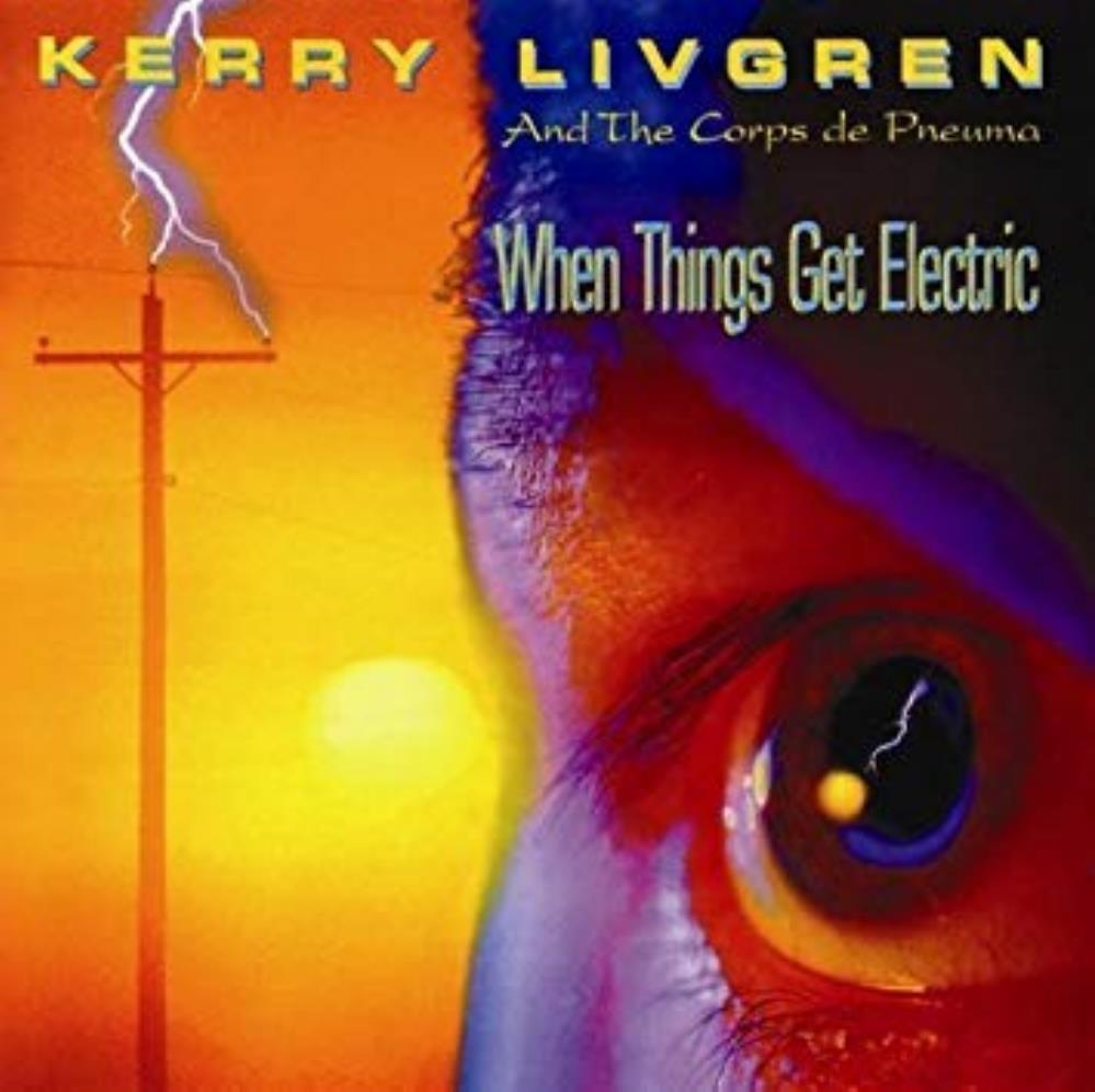 Kerry Livgren When Things Get Electric album cover
