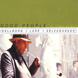 Jonas Hellborg - Good People In Times Of Evil (with  Lane & Selvaganesh ) CD (album) cover