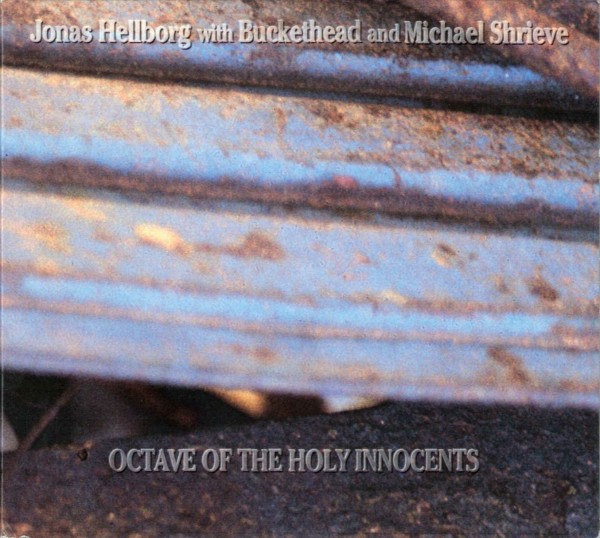 Jonas Hellborg Octave Of The Holy Innocents (with Buckethead And Michael Shrieve) album cover